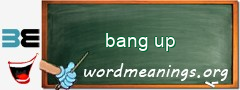 WordMeaning blackboard for bang up